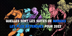 Quelles sont les suites de mangas les plus attendues pour 2022 ?