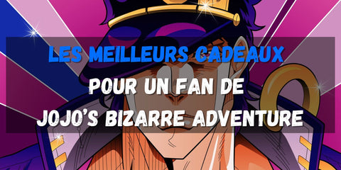 les-meilleurs-cadeaux-pour-un-fan-de-jojos-bizarre-adventure